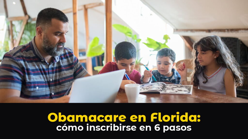 Padre en la mesa de la cocina trabajando en su laptop mientras sus tres hijos hacen tareas a su lado, sobre el texto: Obamacare en Florida: cómo inscribirse en 6 pasos.