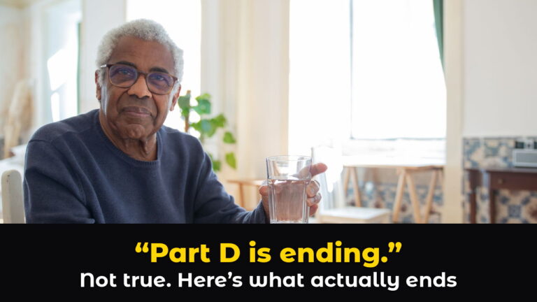 Older man in glasses at his sunny dining table holding a glass of water, above hook text: Part D is ending. Not true. Here's what actually ends.
