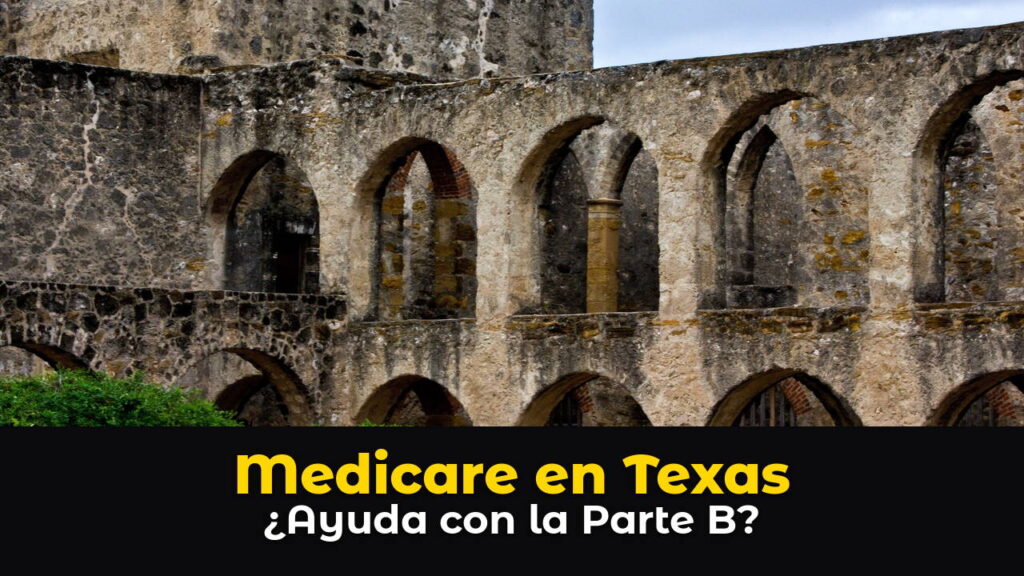 Arcos de piedra de la antigua misión San José en San Antonio, Texas, con arbustos verdes al frente y un cielo nublado, con el texto: Medicare en Texas. ¿Ayuda con la Parte B?