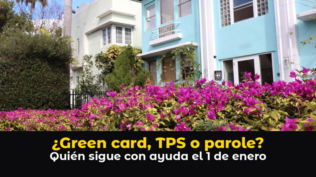 Casas de estilo art déco en colores pastel con buganvillas fucsia y palmas en Miami Beach, con el texto: ¿Green card, TPS o parole? Quién sigue con ayuda el 1 de enero.