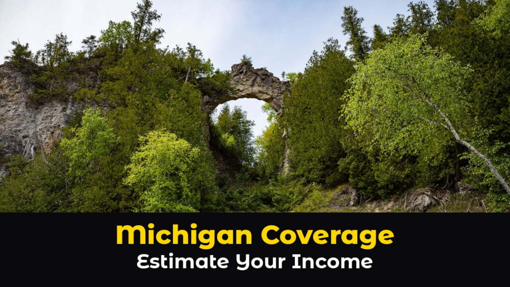 Arch Rock on Mackinac Island, Michigan, a natural limestone arch high on a rocky bluff, framed by bright green spring trees under a pale sky, above hook text: Michigan Coverage. Estimate Your Income.