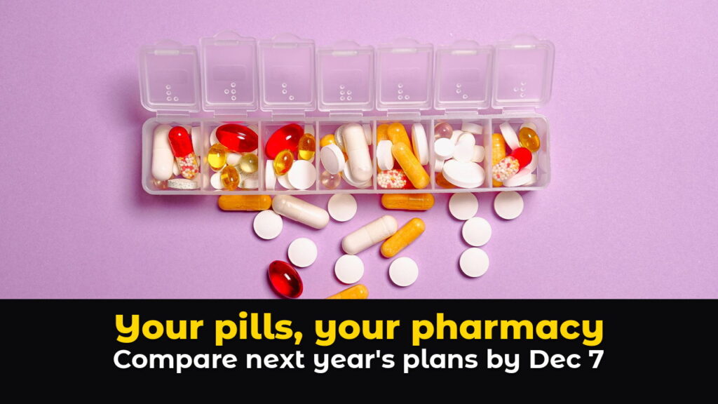 Lavender background with a weekly pill organizer and colorful pills spilling out, above the words Your pills, your pharmacy, and Compare next year's plans by Dec 7